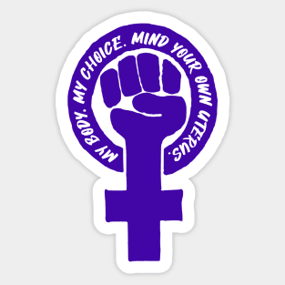 Feminist fist - My body My choice - Mind your own uterus Sticker